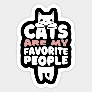 Cats are my favorite people Sticker